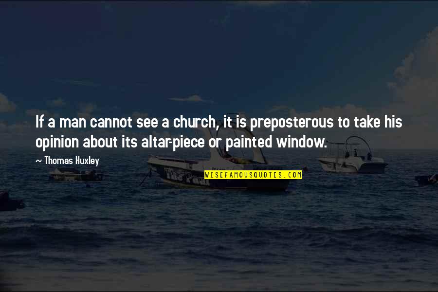Sasindi Senanayake Quotes By Thomas Huxley: If a man cannot see a church, it Sasindi Senanayake Quotes By Thomas Huxley: If a man cannot see a church, it