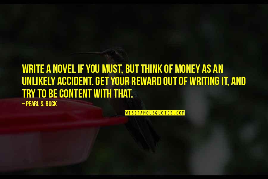 Saskatchewan Quotes By Pearl S. Buck: Write a novel if you must, but think Saskatchewan Quotes By Pearl S. Buck: Write a novel if you must, but think