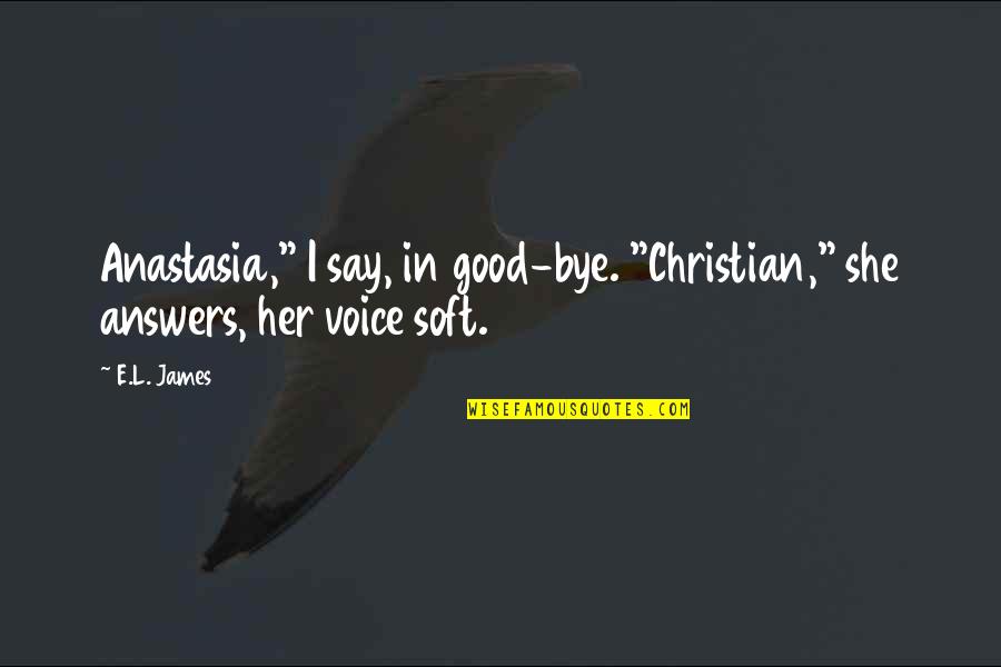 Saskatchewan Roughriders Quotes By E.L. James: Anastasia," I say, in good-bye. "Christian," she answers,