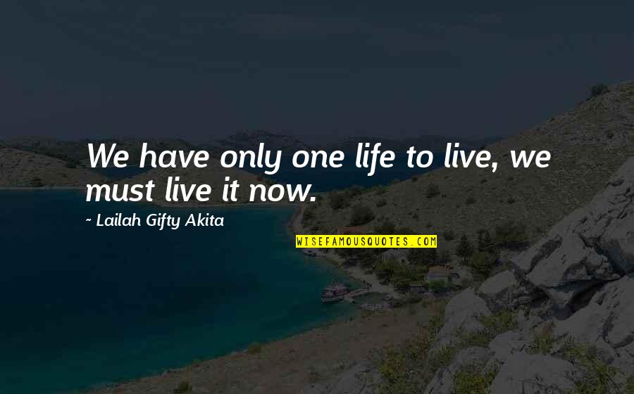 Saskia Mulder Quotes By Lailah Gifty Akita: We have only one life to live, we