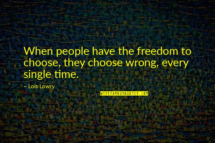 Saskia Sassen Quotes By Lois Lowry: When people have the freedom to choose, they