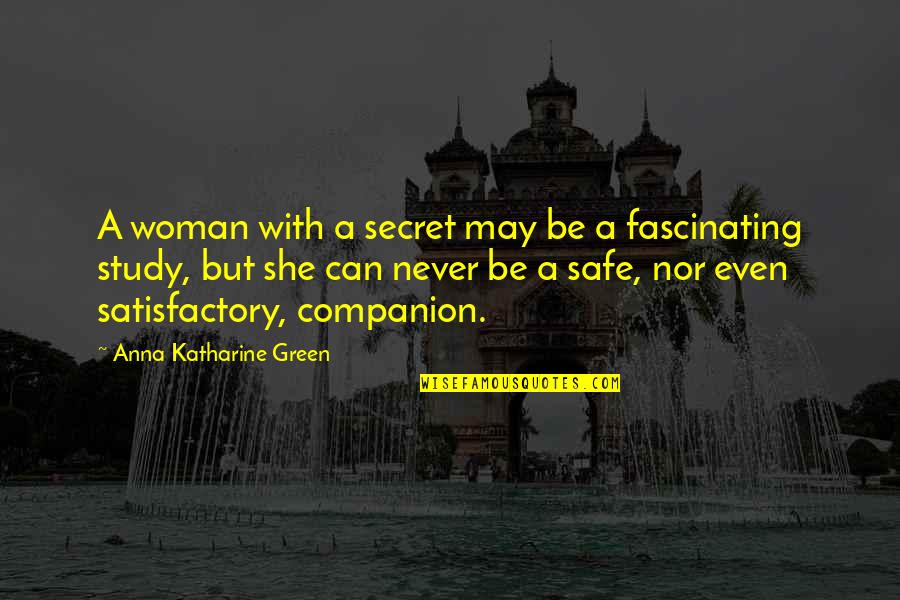 Saslows Greensboro Quotes By Anna Katharine Green: A woman with a secret may be a Saslows Greensboro Quotes By Anna Katharine Green: A woman with a secret may be a