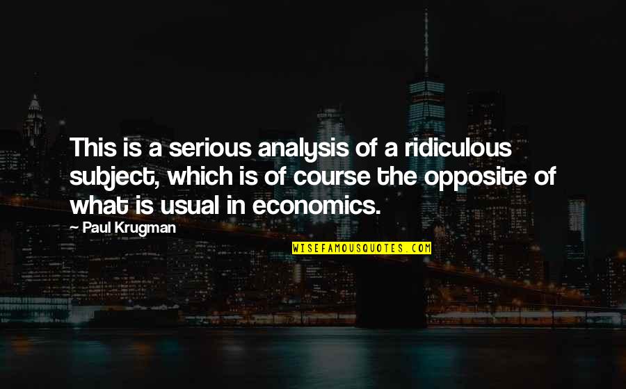 Sasnovich Quotes By Paul Krugman: This is a serious analysis of a ridiculous