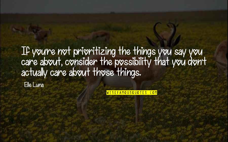 Sasquatches Quotes By Elle Luna: If you're not prioritizing the things you say