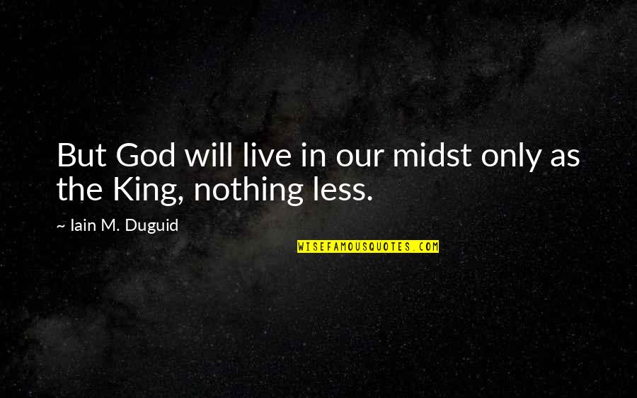 Sassicaia 2000 Quotes By Iain M. Duguid: But God will live in our midst only Sassicaia 2000 Quotes By Iain M. Duguid: But God will live in our midst only