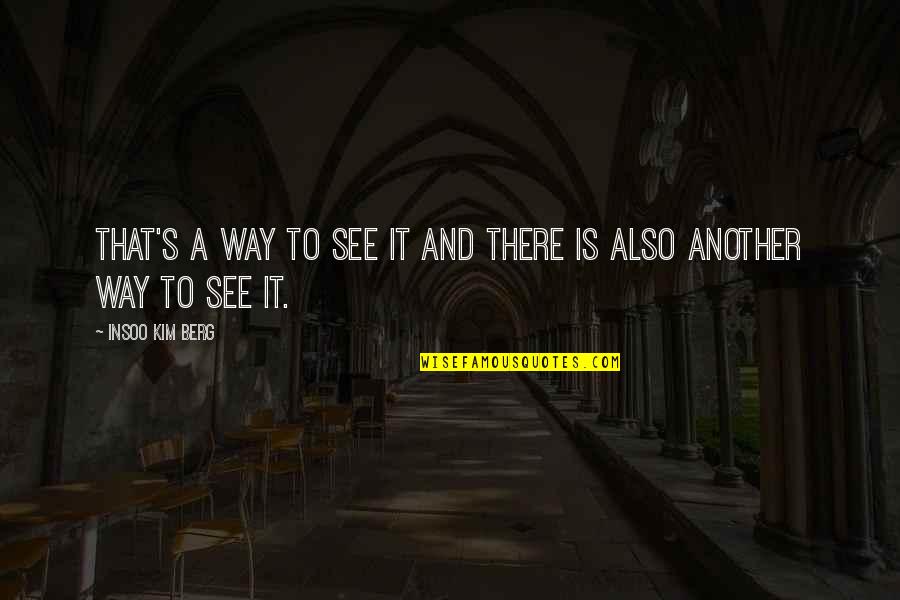 Sassiness Crossword Quotes By Insoo Kim Berg: That's a way to see it and there Sassiness Crossword Quotes By Insoo Kim Berg: That's a way to see it and there