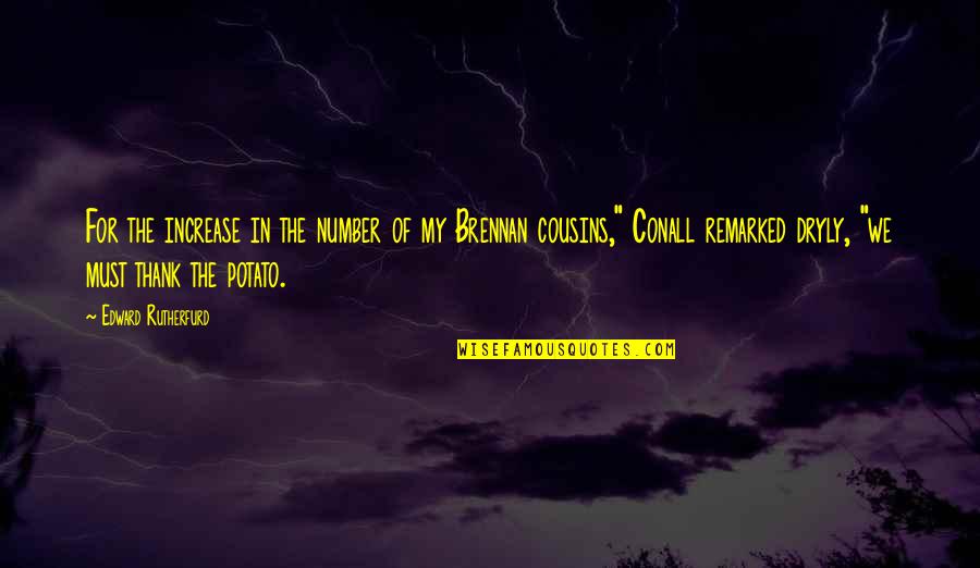 Sassing Synonym Quotes By Edward Rutherfurd: For the increase in the number of my