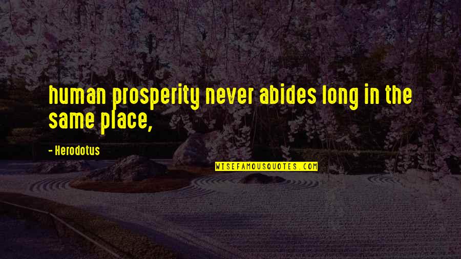 Sassnitz Restaurants Quotes By Herodotus: human prosperity never abides long in the same