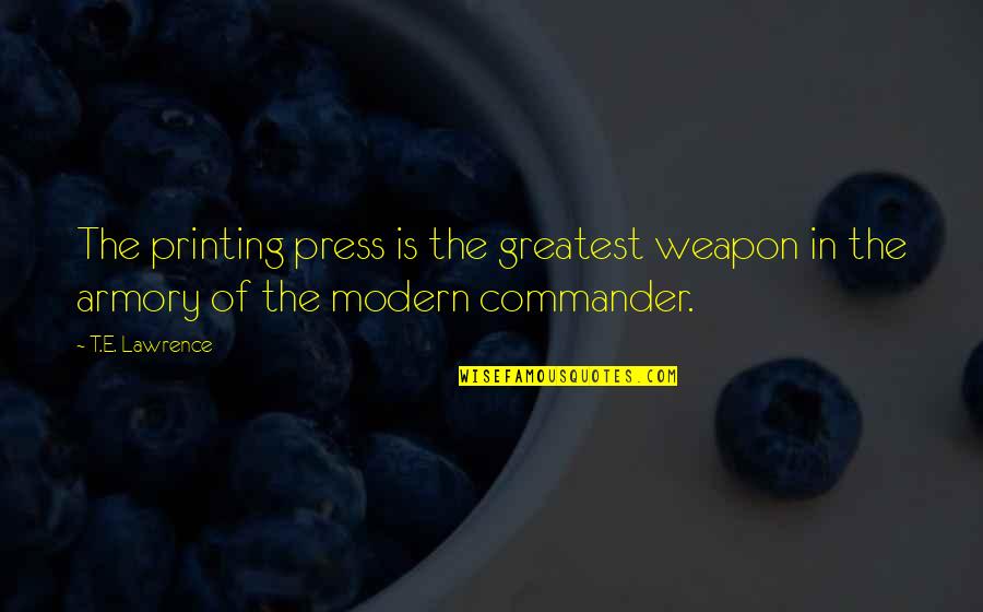 Sassnitz Restaurants Quotes By T.E. Lawrence: The printing press is the greatest weapon in