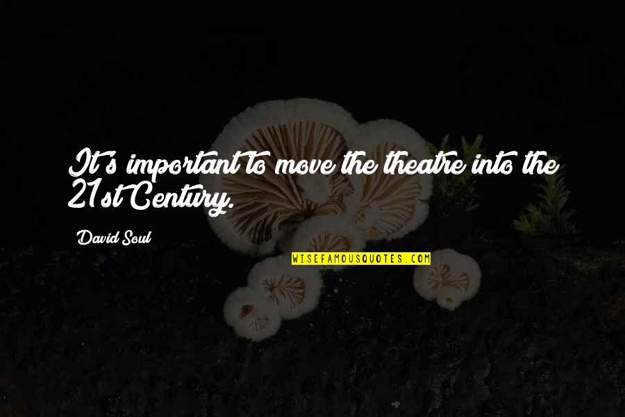 Sassoregale Quotes By David Soul: It's important to move the theatre into the
