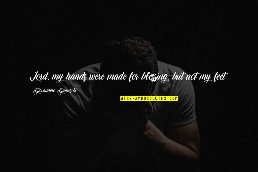 Sassoregale Quotes By Giovannino Guareschi: Lord, my hands were made for blessing, but