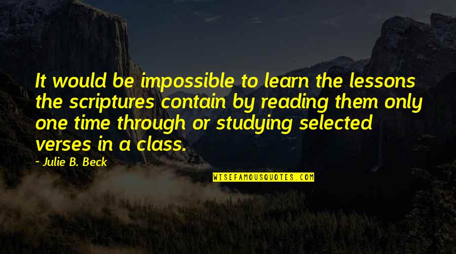 Sassurer D Finition Quotes By Julie B. Beck: It would be impossible to learn the lessons