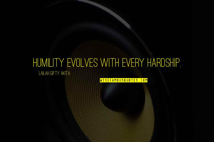 Sassurer Synonyme Quotes By Lailah Gifty Akita: Humility evolves with every hardship.