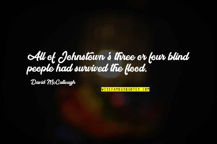 Sassy Black And White Quotes By David McCullough: All of Johnstown's three or four blind people