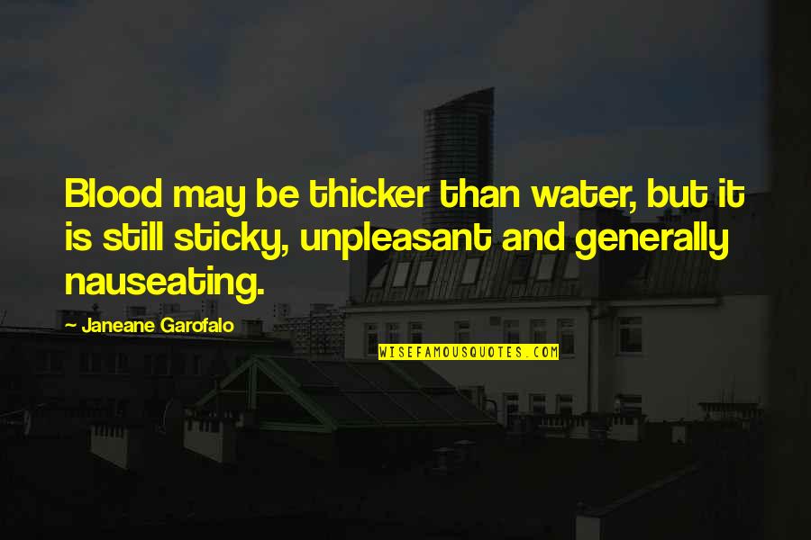 Sassy But Quotes By Janeane Garofalo: Blood may be thicker than water, but it Sassy But Quotes By Janeane Garofalo: Blood may be thicker than water, but it