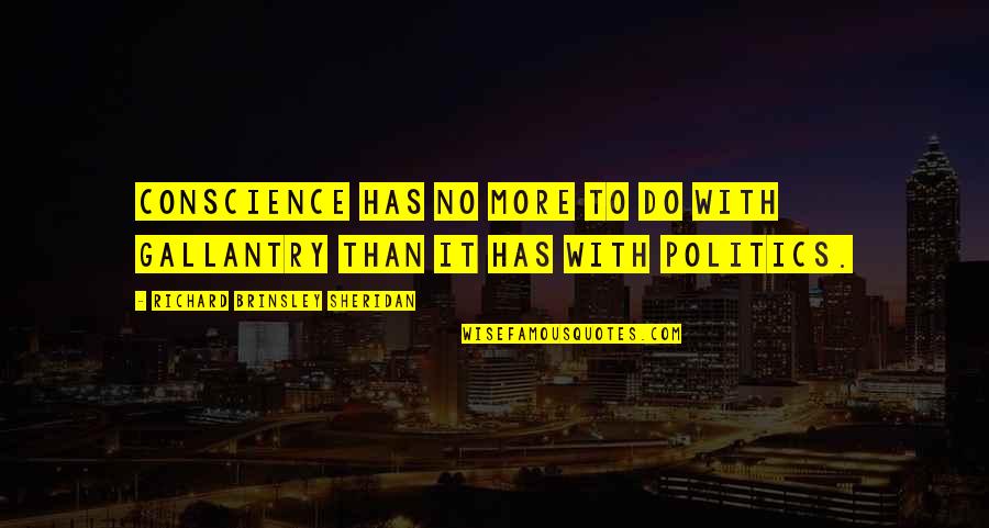 Sassy Hamilton Quotes By Richard Brinsley Sheridan: Conscience has no more to do with gallantry Sassy Hamilton Quotes By Richard Brinsley Sheridan: Conscience has no more to do with gallantry