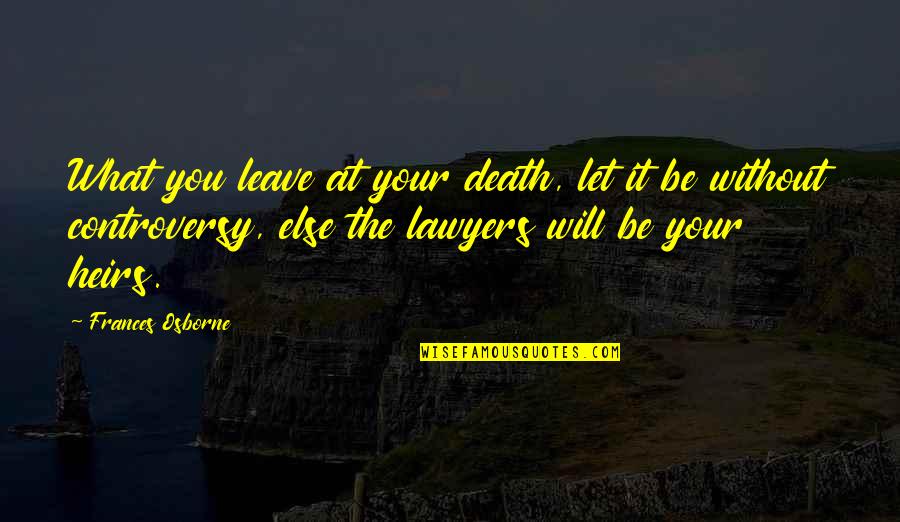 Sassy Harry Potter Book Quotes By Frances Osborne: What you leave at your death, let it Sassy Harry Potter Book Quotes By Frances Osborne: What you leave at your death, let it