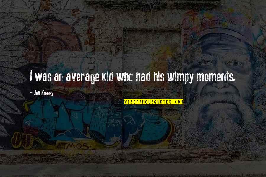 Sassy Lash Quotes By Jeff Kinney: I was an average kid who had his Sassy Lash Quotes By Jeff Kinney: I was an average kid who had his