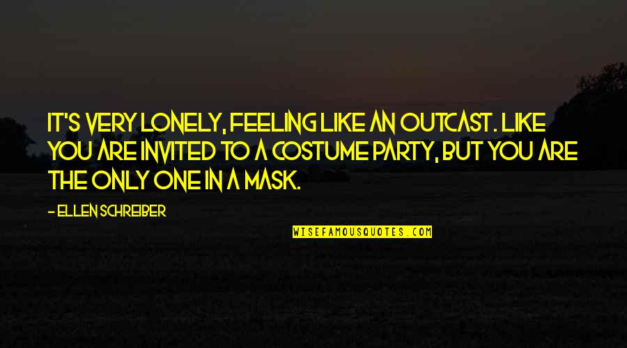 Sassy Monday Quotes By Ellen Schreiber: It's very lonely, feeling like an outcast. Like Sassy Monday Quotes By Ellen Schreiber: It's very lonely, feeling like an outcast. Like