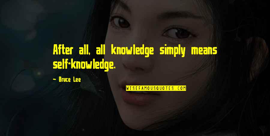 Sassy Office Quotes By Bruce Lee: After all, all knowledge simply means self-knowledge.