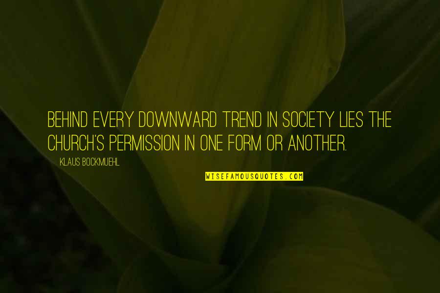 Sassy Short Quotes By Klaus Bockmuehl: Behind every downward trend in society lies the Sassy Short Quotes By Klaus Bockmuehl: Behind every downward trend in society lies the