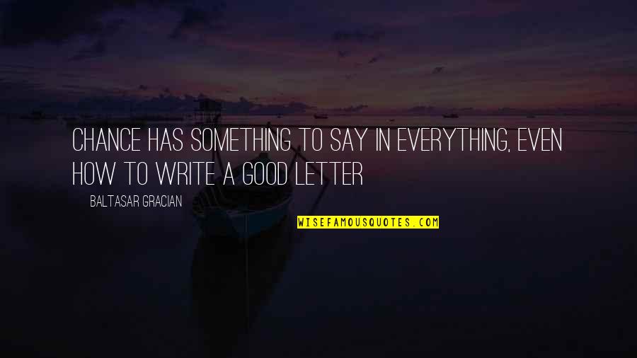 Sastavi Za Quotes By Baltasar Gracian: Chance has something to say in everything, even