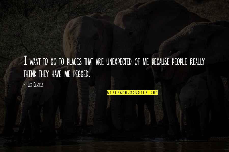 Sastavi Za Quotes By Lee Daniels: I want to go to places that are