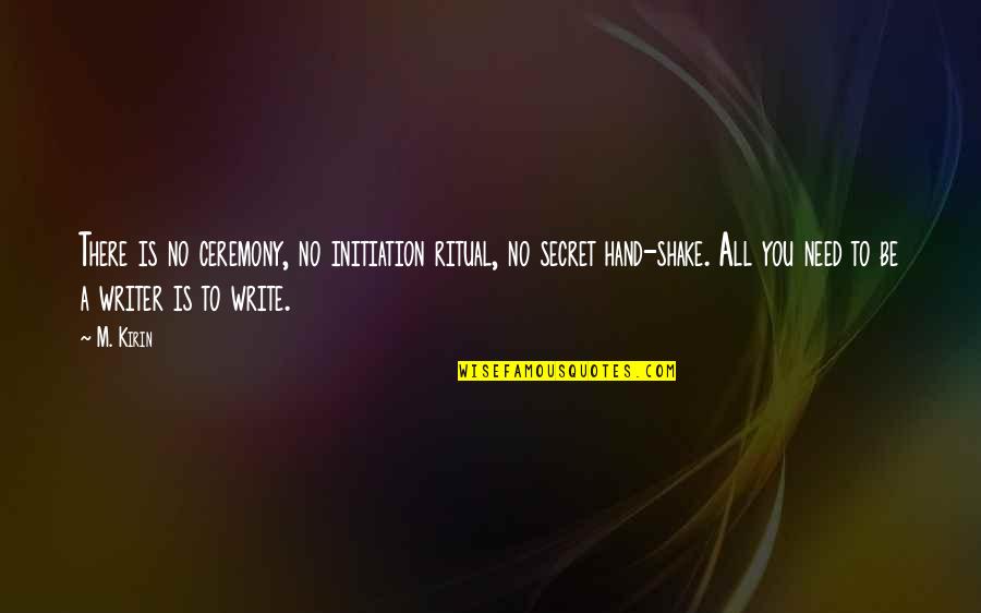 Sastavi Za Quotes By M. Kirin: There is no ceremony, no initiation ritual, no