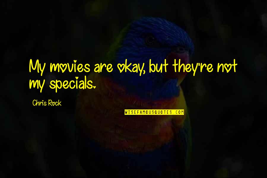 Sastrawan Terkenal Di Quotes By Chris Rock: My movies are okay, but they're not my Sastrawan Terkenal Di Quotes By Chris Rock: My movies are okay, but they're not my