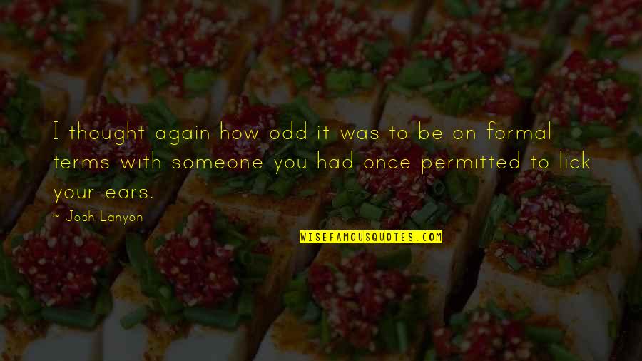 Sastrawan Terkenal Di Quotes By Josh Lanyon: I thought again how odd it was to Sastrawan Terkenal Di Quotes By Josh Lanyon: I thought again how odd it was to
