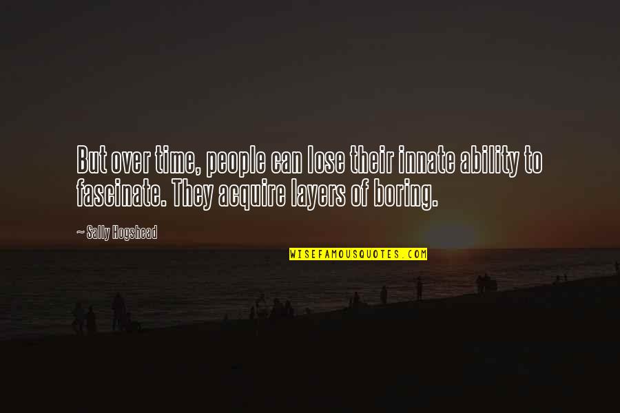 Sasural Ka Zulm Quotes By Sally Hogshead: But over time, people can lose their innate Sasural Ka Zulm Quotes By Sally Hogshead: But over time, people can lose their innate