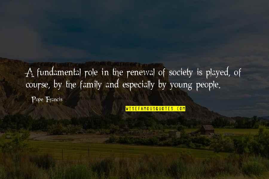 Sasusaku Quotes By Pope Francis: A fundamental role in the renewal of society