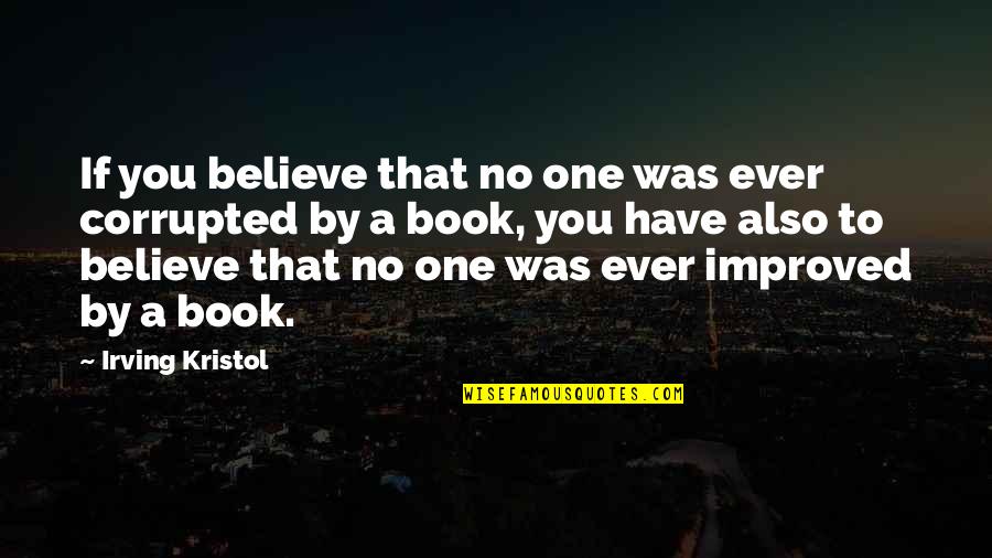 Sat Nav Quotes By Irving Kristol: If you believe that no one was ever Sat Nav Quotes By Irving Kristol: If you believe that no one was ever
