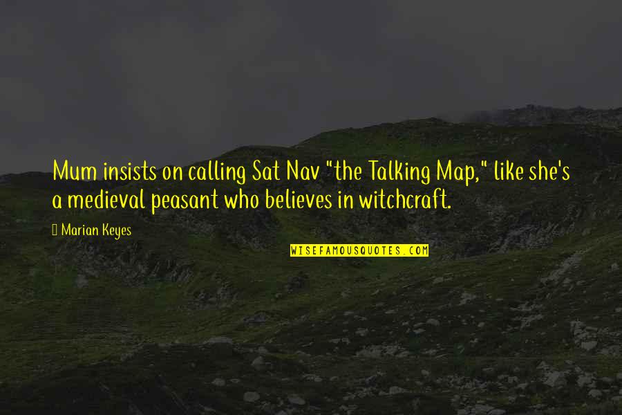 Sat Nav Quotes By Marian Keyes: Mum insists on calling Sat Nav "the Talking Sat Nav Quotes By Marian Keyes: Mum insists on calling Sat Nav "the Talking