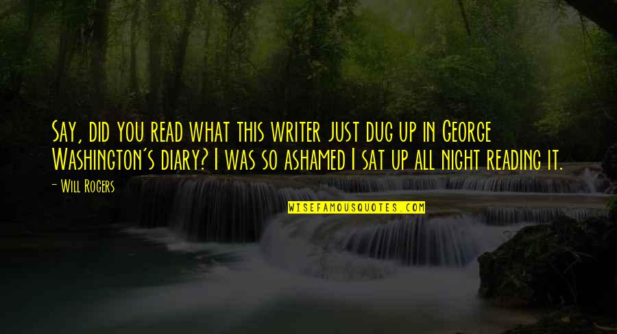 Sat Night Quotes By Will Rogers: Say, did you read what this writer just