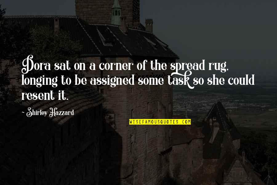 Sat Quotes By Shirley Hazzard: Dora sat on a corner of the spread