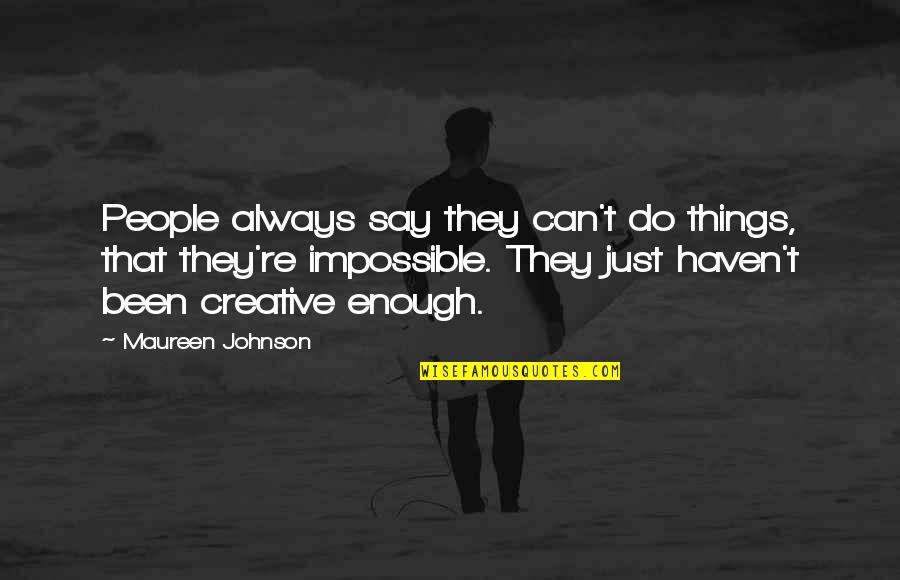 Sat Test Quotes By Maureen Johnson: People always say they can't do things, that