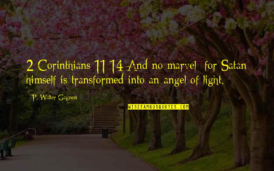 Satan And Angel Quotes By P. Walter Gagnon: 2 Corinthians 11:14 And no marvel; for Satan Satan And Angel Quotes By P. Walter Gagnon: 2 Corinthians 11:14 And no marvel; for Satan