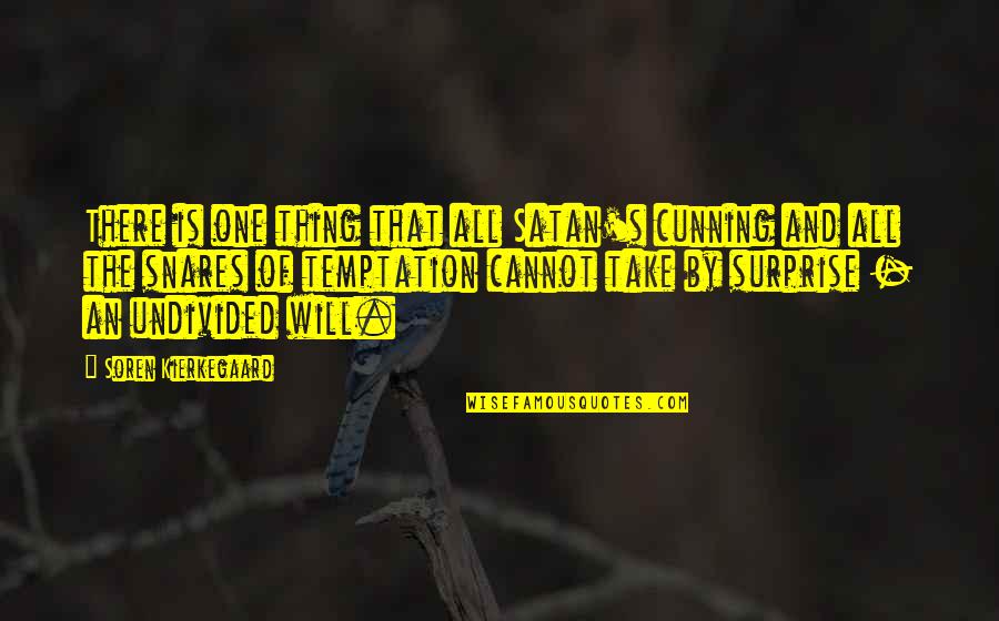 Satan And Temptation Quotes By Soren Kierkegaard: There is one thing that all Satan's cunning Satan And Temptation Quotes By Soren Kierkegaard: There is one thing that all Satan's cunning