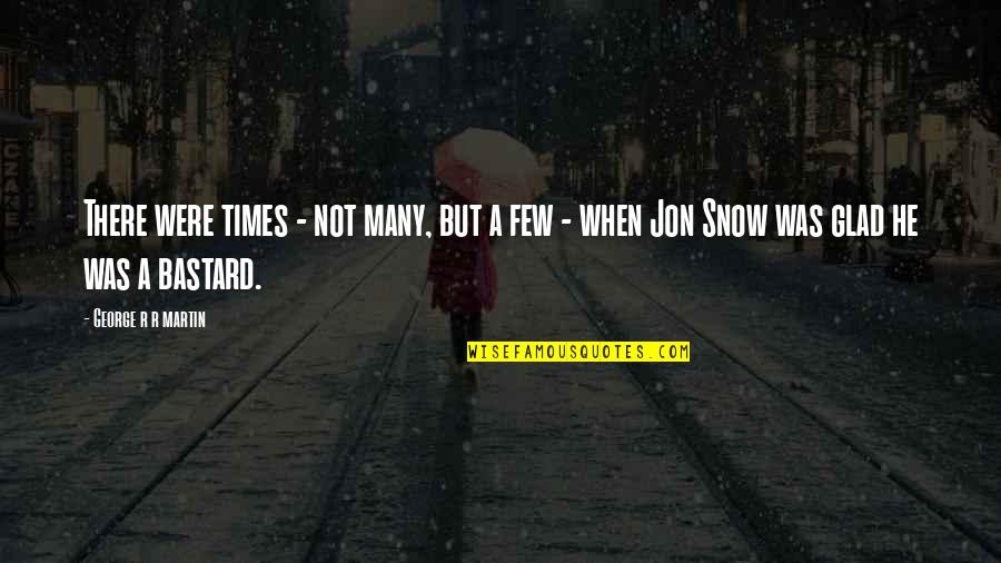Satan Attacking Families Quotes By George R R Martin: There were times - not many, but a