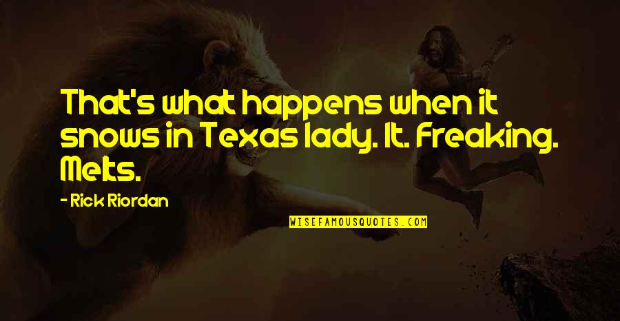 Satan Being Defeated Quotes By Rick Riordan: That's what happens when it snows in Texas