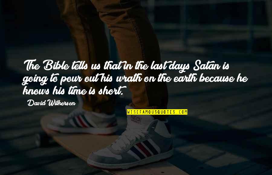 Satan From The Bible Quotes By David Wilkerson: The Bible tells us that in the last