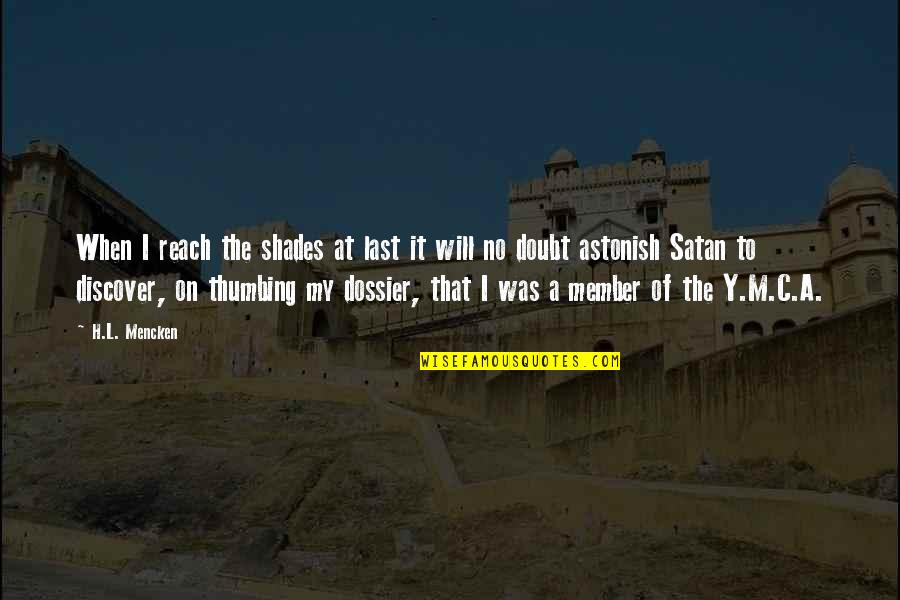Satan Quotes By H.L. Mencken: When I reach the shades at last it Satan Quotes By H.L. Mencken: When I reach the shades at last it