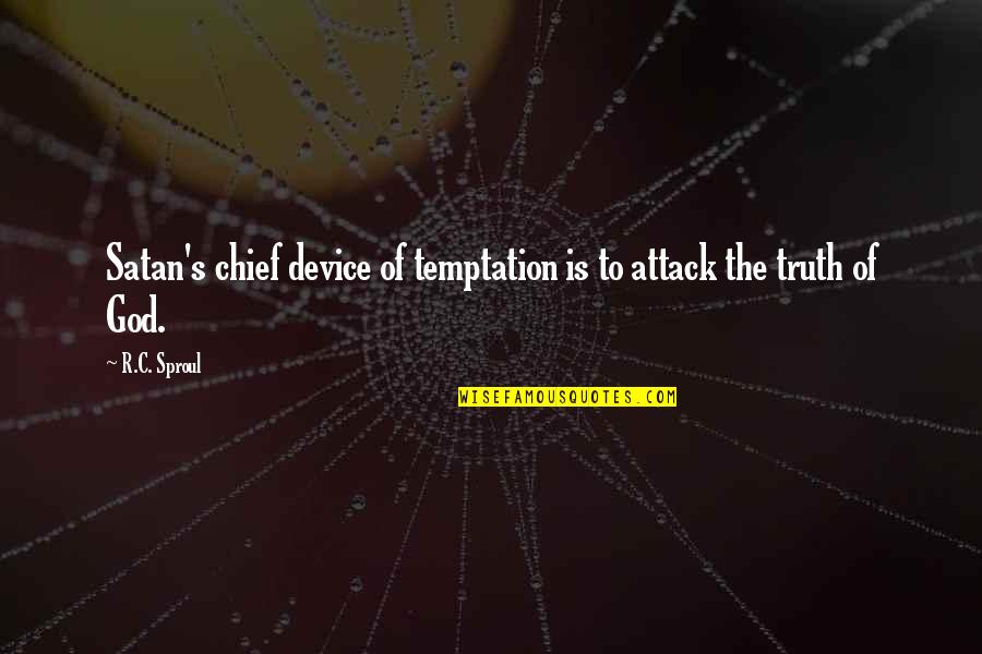 Satan Temptation Quotes By R.C. Sproul: Satan's chief device of temptation is to attack