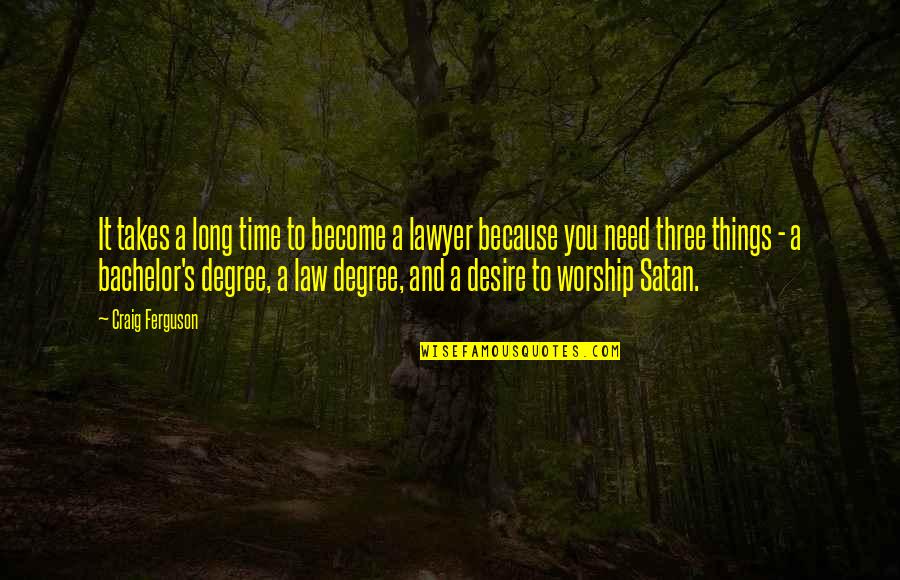 Satan Worship Quotes By Craig Ferguson: It takes a long time to become a
