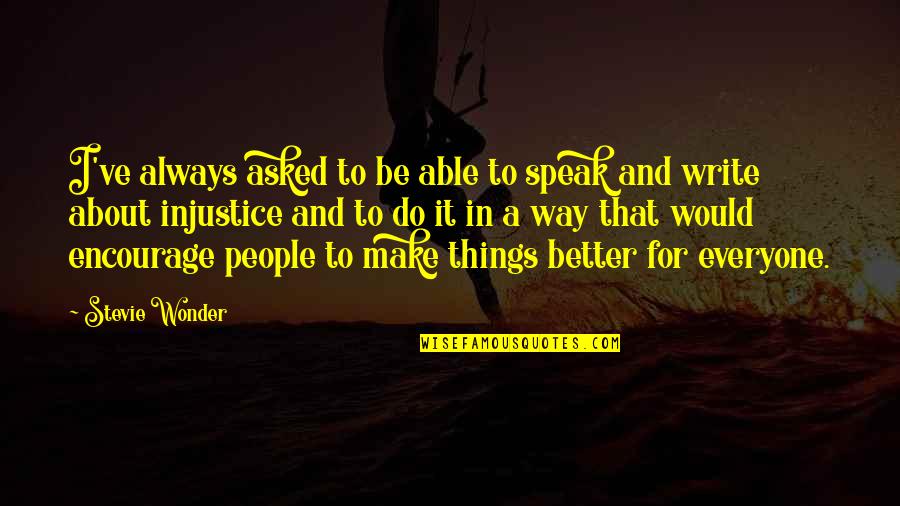Satana Deberry Quotes By Stevie Wonder: I've always asked to be able to speak