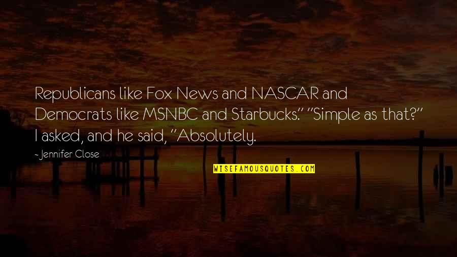 Satanic Hate Quotes By Jennifer Close: Republicans like Fox News and NASCAR and Democrats