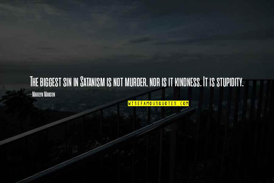 Satanism Quotes By Marilyn Manson: The biggest sin in Satanism is not murder,