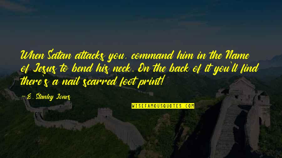 Satan'll Quotes By E. Stanley Jones: When Satan attacks you, command him in the