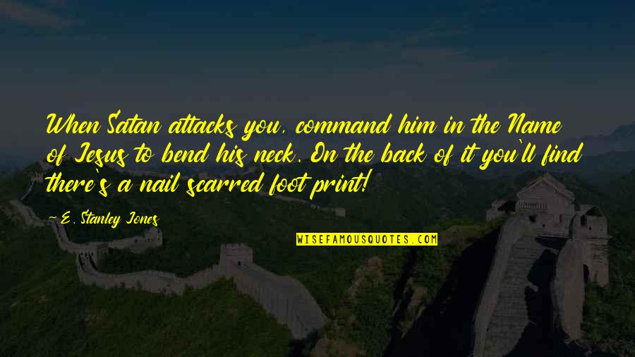 Satan'll Quotes By E. Stanley Jones: When Satan attacks you, command him in the Satan'll Quotes By E. Stanley Jones: When Satan attacks you, command him in the